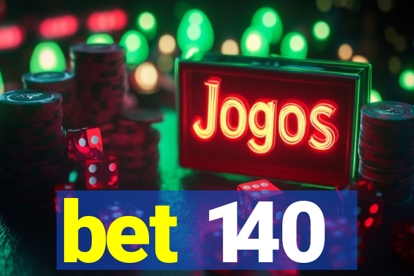 bet 140